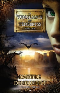 L’autre continent (La vengeance des ténébryss t. 7) - Claude Jutras (2017)