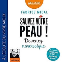 Fabrice Midal - Sauvez votre peau ! Devenez narcissique [2018]