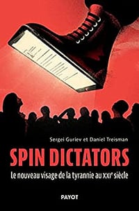 Spin dictators: Le nouveau visage de la tyrannie au XXIe siècle - Sergei Guriev, Daniel Treisman (2023)