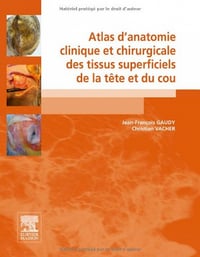 Atlas D’anatomie Clinique et Chirurgicale des Tissus Superficiels De la Tête et du Cou - Jean-François Gaudy , Christian Vacher